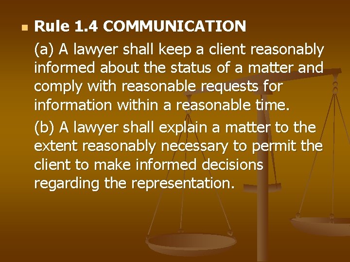 n Rule 1. 4 COMMUNICATION (a) A lawyer shall keep a client reasonably informed