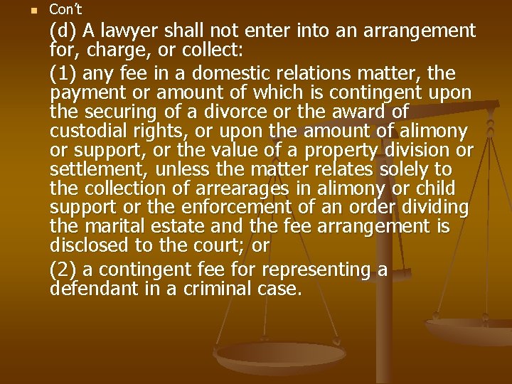 n Con’t (d) A lawyer shall not enter into an arrangement for, charge, or