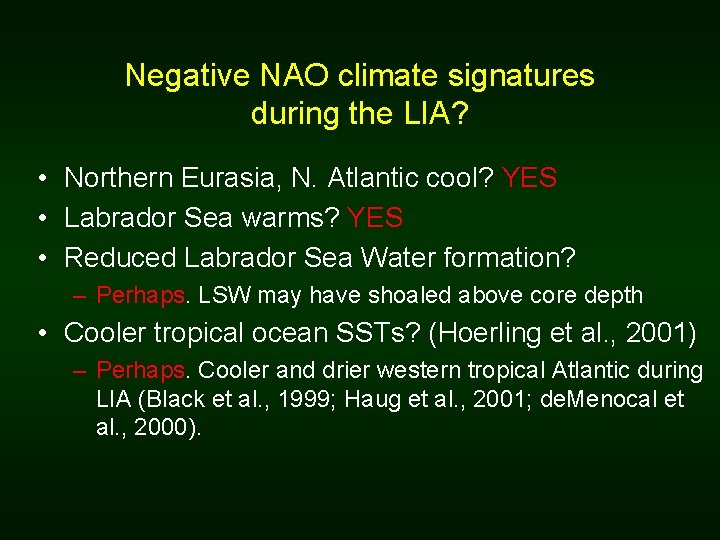 Negative NAO climate signatures during the LIA? • Northern Eurasia, N. Atlantic cool? YES