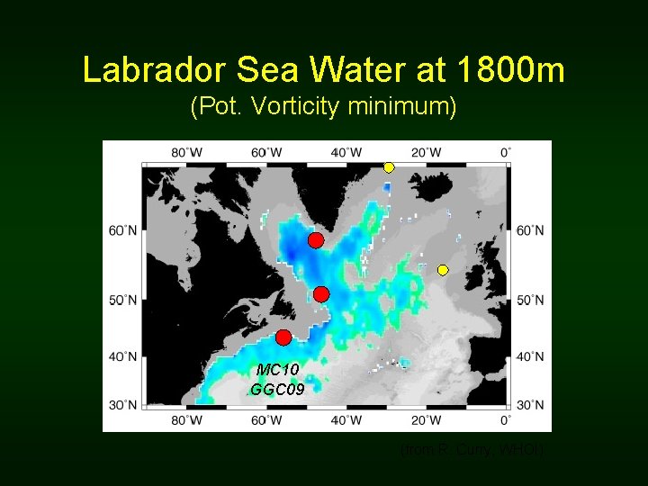 Labrador Sea Water at 1800 m (Pot. Vorticity minimum) MC 10 GGC 09 (from