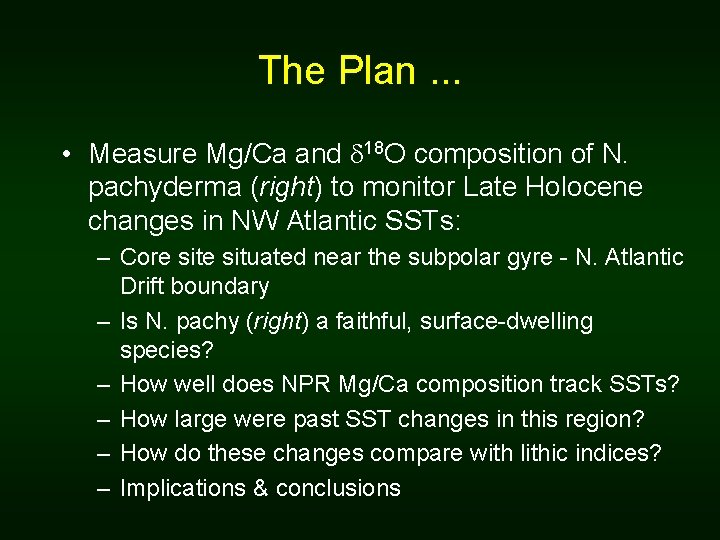 The Plan. . . • Measure Mg/Ca and d 18 O composition of N.