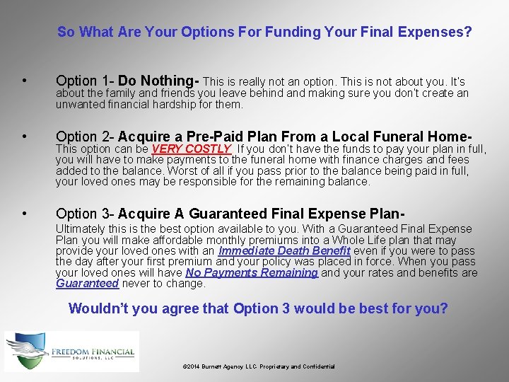 So What Are Your Options For Funding Your Final Expenses? • Option 1 -