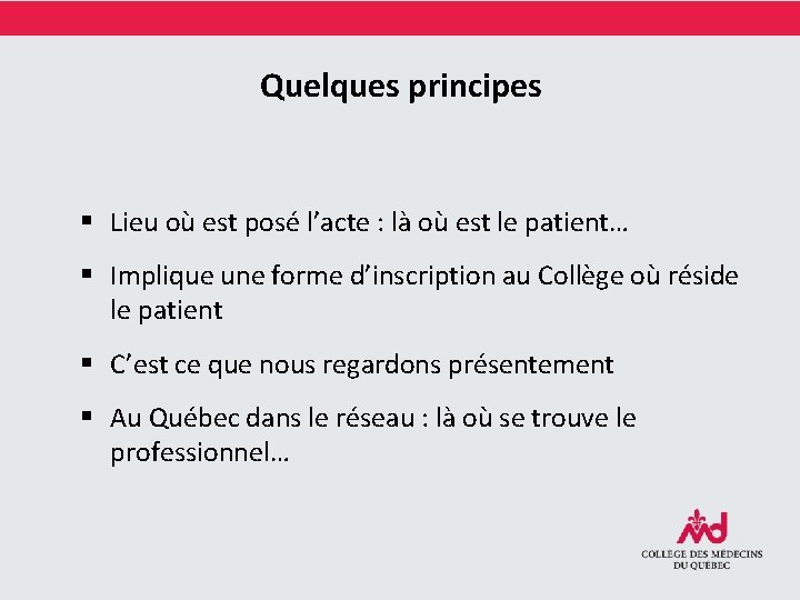 Quelques principes § Lieu où est posé l’acte : là où est le patient…