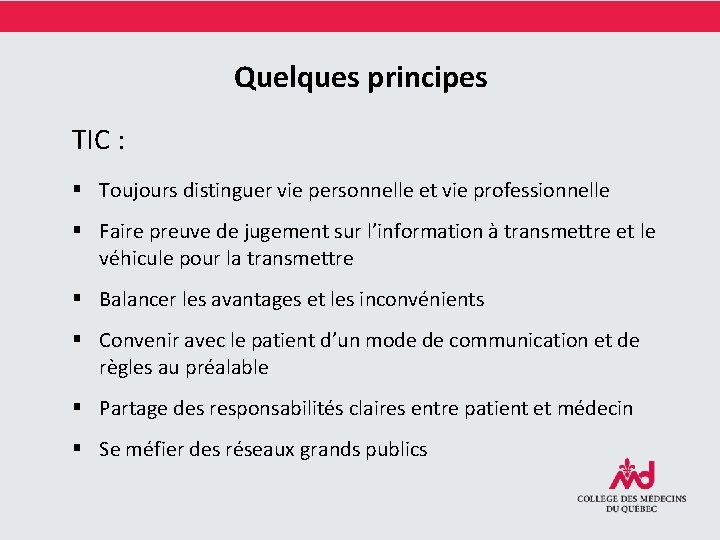 Quelques principes TIC : § Toujours distinguer vie personnelle et vie professionnelle § Faire