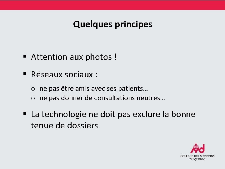 Quelques principes § Attention aux photos ! § Réseaux sociaux : o ne pas