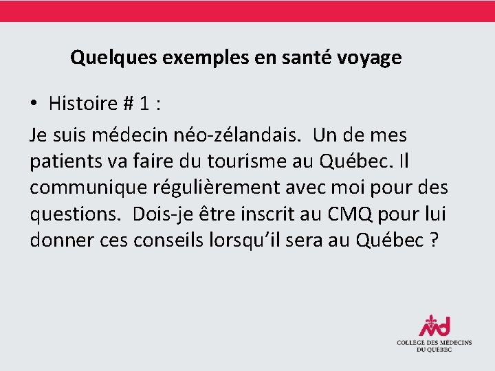 Quelques exemples en santé voyage • Histoire # 1 : Je suis médecin néo-zélandais.