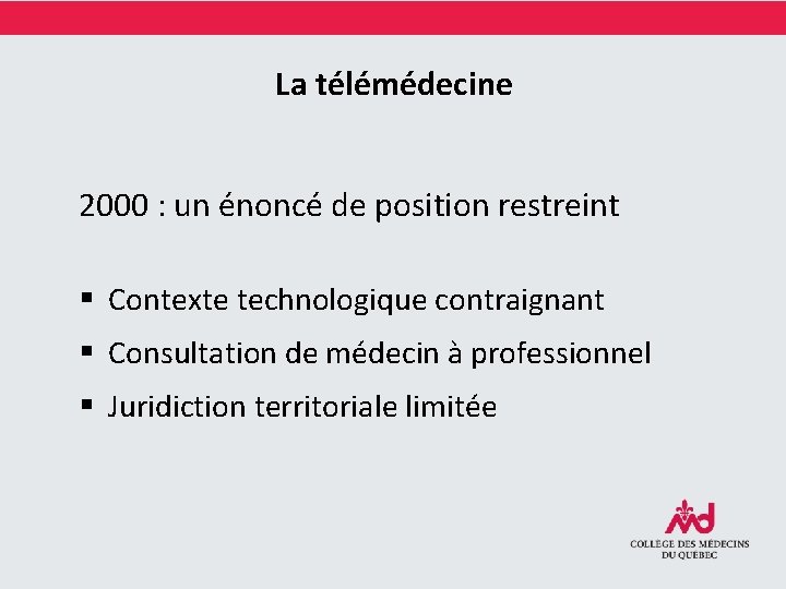 La télémédecine 2000 : un énoncé de position restreint § Contexte technologique contraignant §