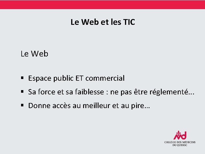 Le Web et les TIC Le Web § Espace public ET commercial § Sa