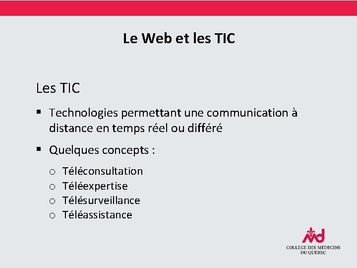 Le Web et les TIC Les TIC § Technologies permettant une communication à distance