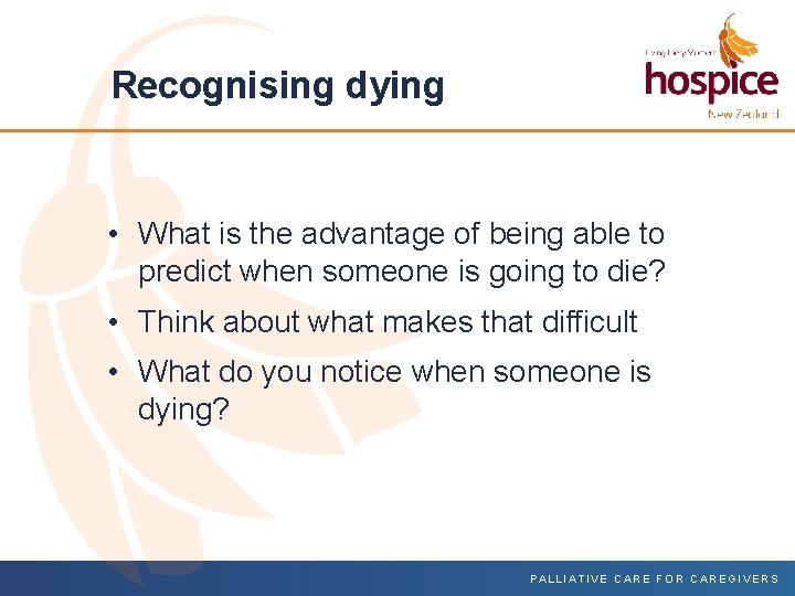 Recognising dying • What is the advantage of being able to predict when someone