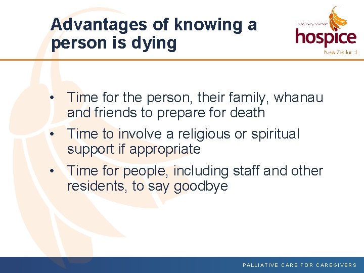 Advantages of knowing a person is dying • Time for the person, their family,