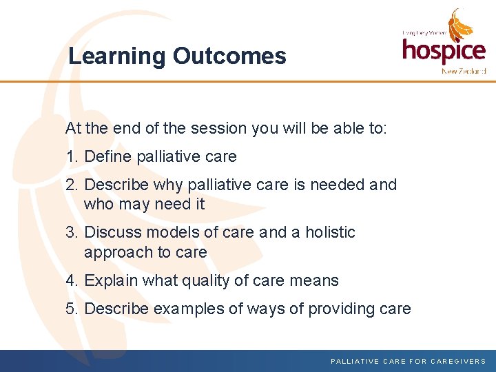 Learning Outcomes At the end of the session you will be able to: 1.