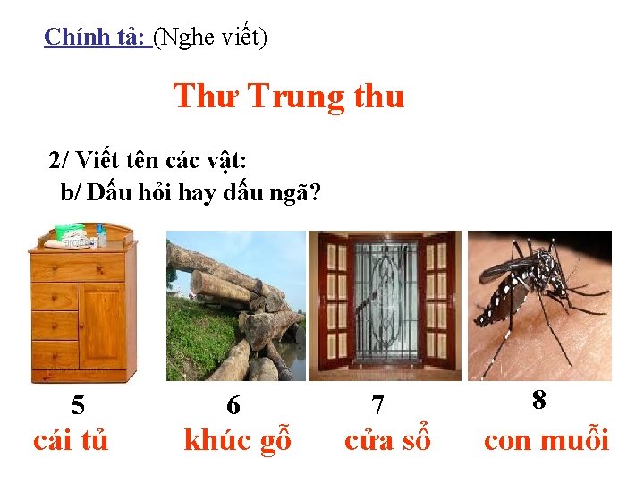 Chính tả: (Nghe viết) Thư Trung thu 2/ Viết tên các vật: b/ Dấu Chính tả: (Nghe viết) Thư Trung thu 2/ Viết tên các vật: b/ Dấu