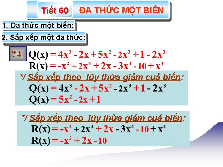 Tiết 60 ĐA THỨC MỘT BIẾN 1. Đa thức một biến: 2. Sắp xếp