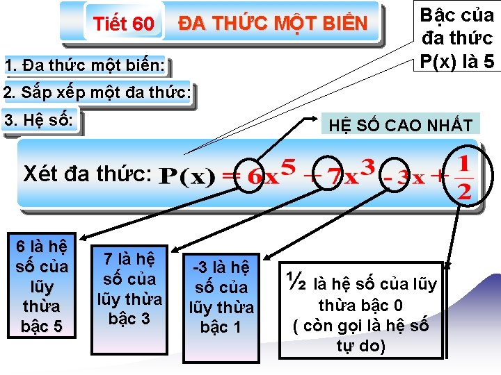 Tiết 60 ĐA THỨC MỘT BIẾN 1. Đa thức một biến: Bậc của đa