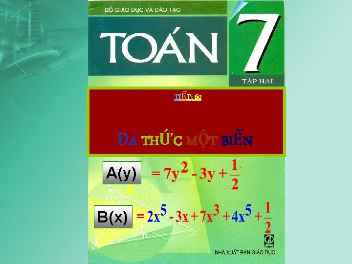 TIẾT: 60 Tiết 60. ĐA BIẾN ĐATHỨC MỘT BIẾN A(y) B(x) 