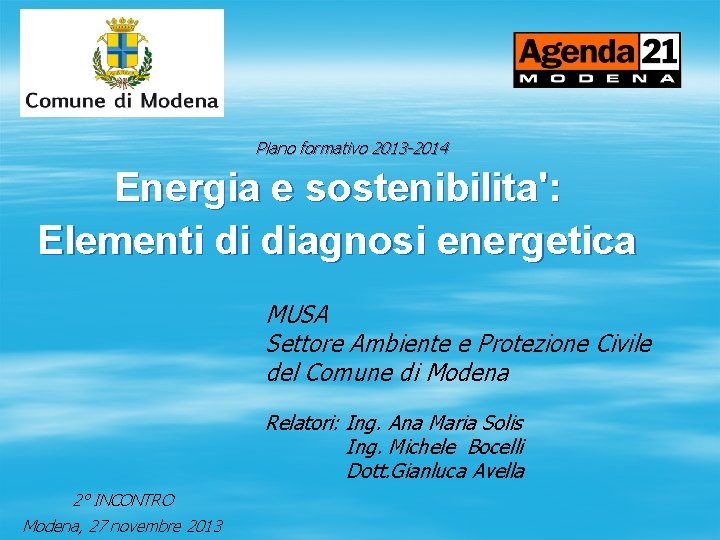 Piano formativo 2013 -2014 Energia e sostenibilita': Elementi di diagnosi energetica MUSA Settore Ambiente