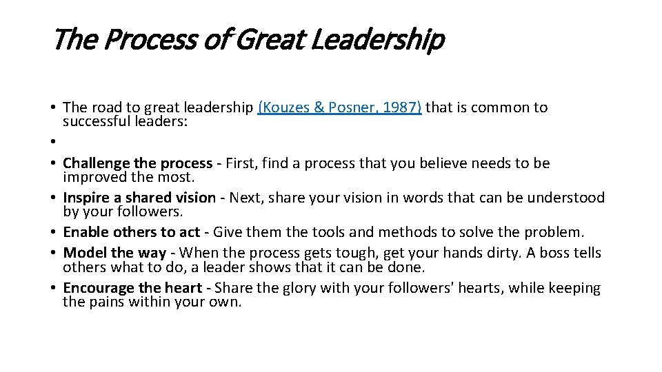 The Process of Great Leadership • The road to great leadership (Kouzes & Posner,