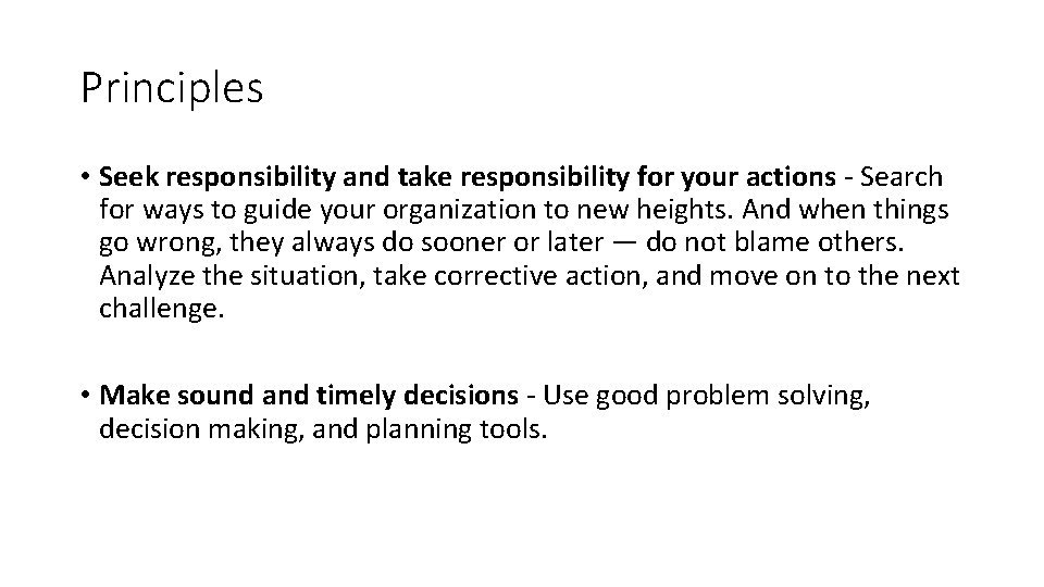 Principles • Seek responsibility and take responsibility for your actions - Search for ways