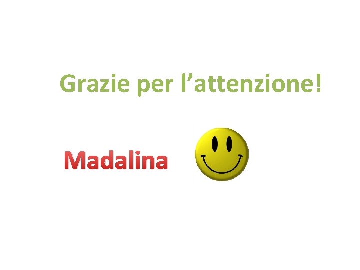 Grazie per l’attenzione! Madalina 