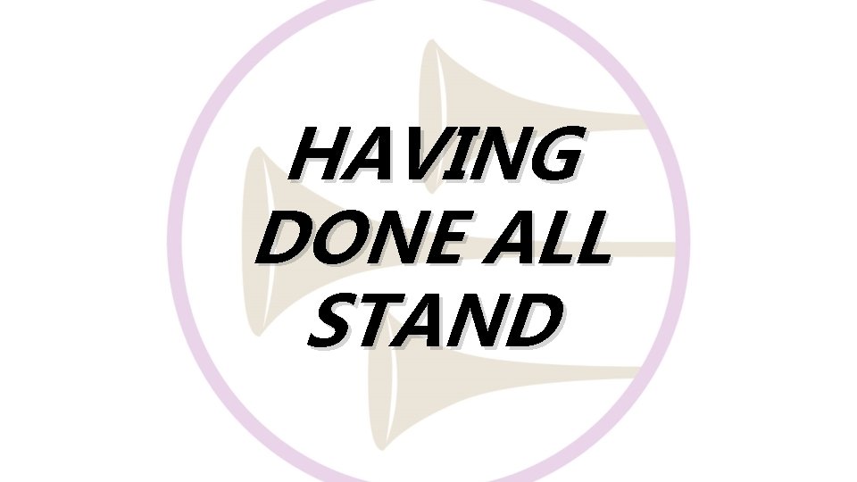 HAVING DONE ALL STAND 