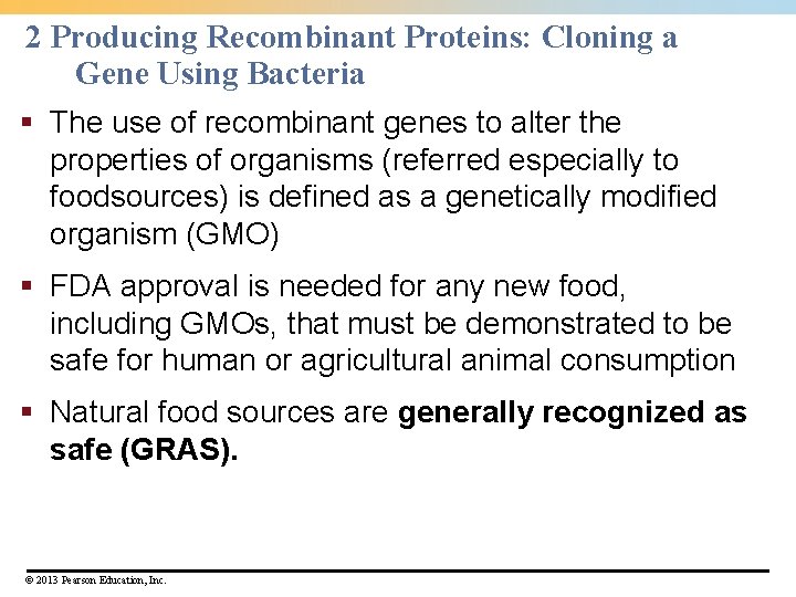 2 Producing Recombinant Proteins: Cloning a Gene Using Bacteria § The use of recombinant