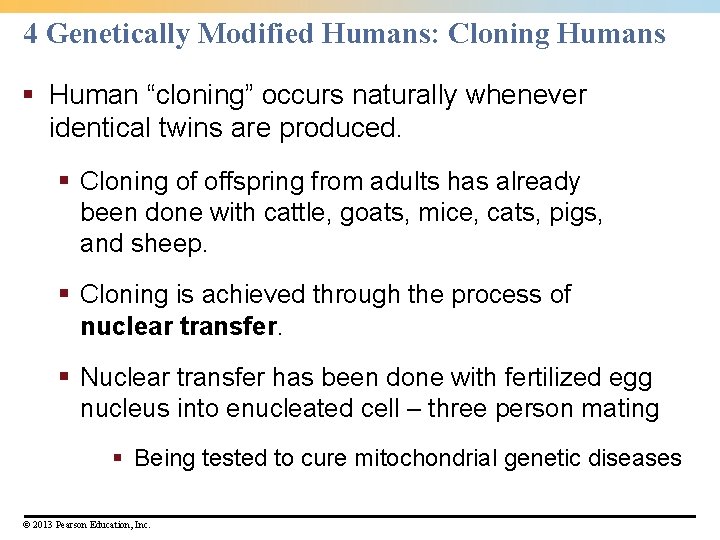 4 Genetically Modified Humans: Cloning Humans § Human “cloning” occurs naturally whenever identical twins