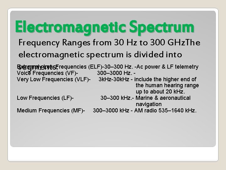 Electromagnetic Spectrum Frequency Ranges from 30 Hz to 300 GHz. The electromagnetic spectrum is