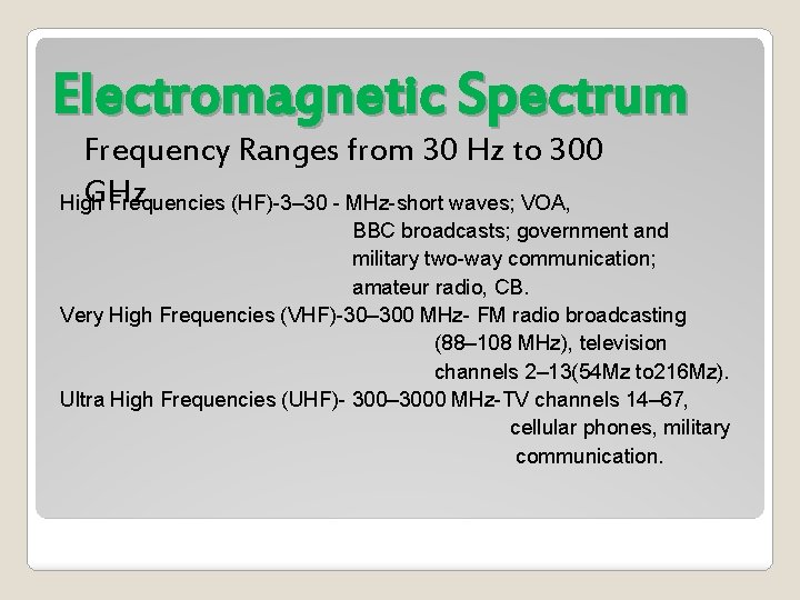 Electromagnetic Spectrum Frequency Ranges from 30 Hz to 300 GHz High Frequencies (HF)-3– 30