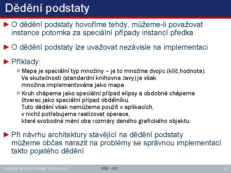 Dědění podstaty ► O dědění podstaty hovoříme tehdy, můžeme-li považovat instance potomka za speciální