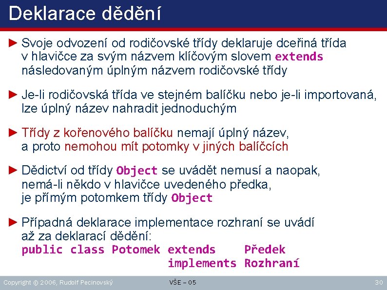 Deklarace dědění ► Svoje odvození od rodičovské třídy deklaruje dceřiná třída v hlavičce za