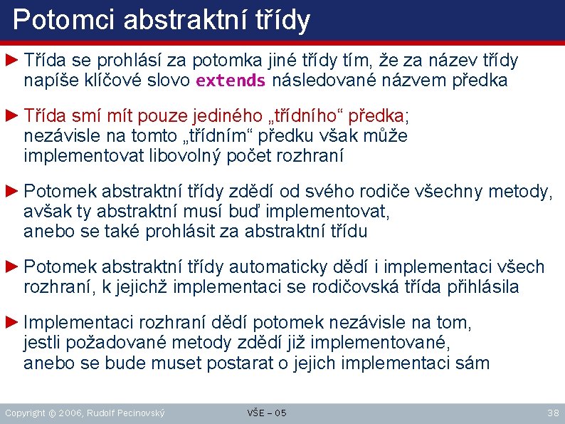 Potomci abstraktní třídy ► Třída se prohlásí za potomka jiné třídy tím, že za