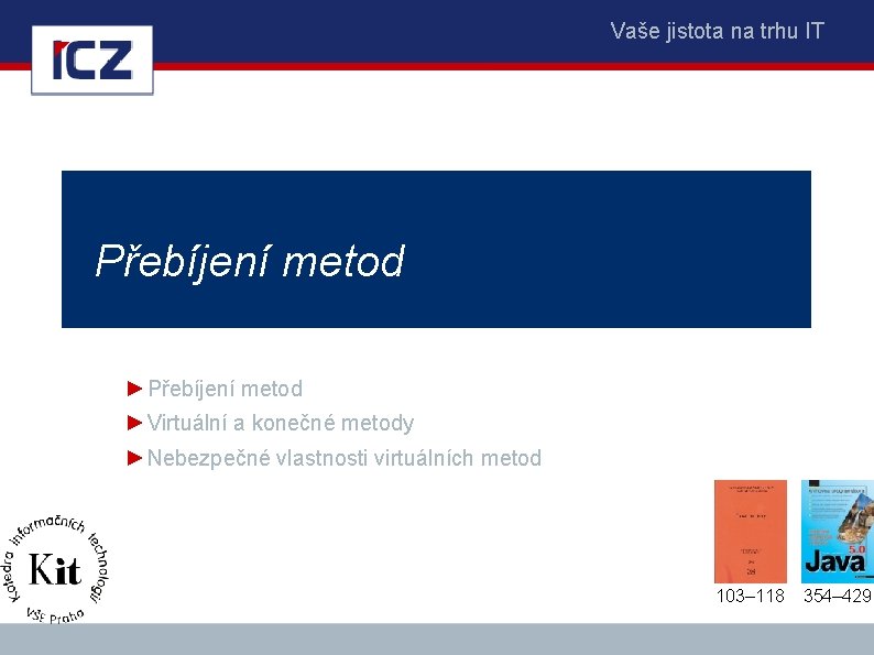 Vaše jistota na trhu IT Přebíjení metod ►Virtuální a konečné metody ►Nebezpečné vlastnosti virtuálních