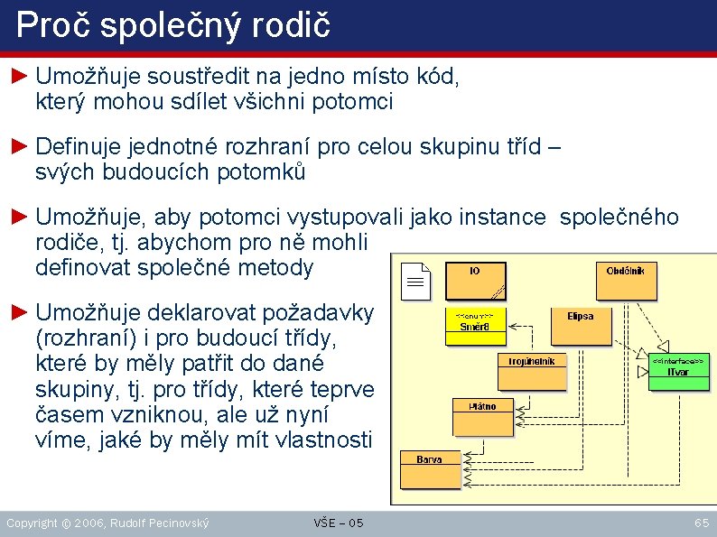 Proč společný rodič ► Umožňuje soustředit na jedno místo kód, který mohou sdílet všichni