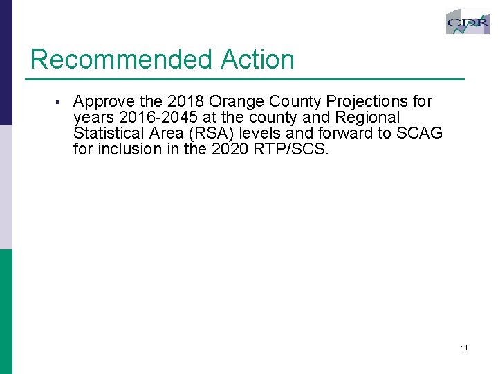 Recommended Action § Approve the 2018 Orange County Projections for years 2016 -2045 at