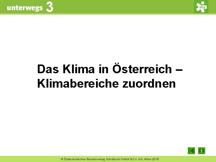 3 Das Klima in Österreich ‒ Klimabereiche zuordnen © Österreichischer Bundesverlag Schulbuch Gmb. H