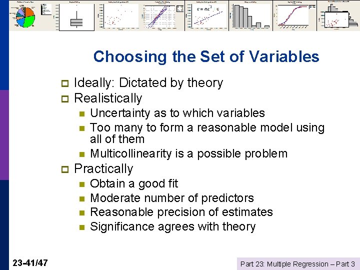 Choosing the Set of Variables p p Ideally: Dictated by theory Realistically n n