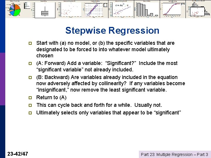 Stepwise Regression p p p 23 -42/47 Start with (a) no model, or (b)