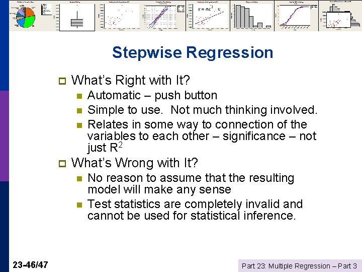 Stepwise Regression p What’s Right with It? n n n p What’s Wrong with