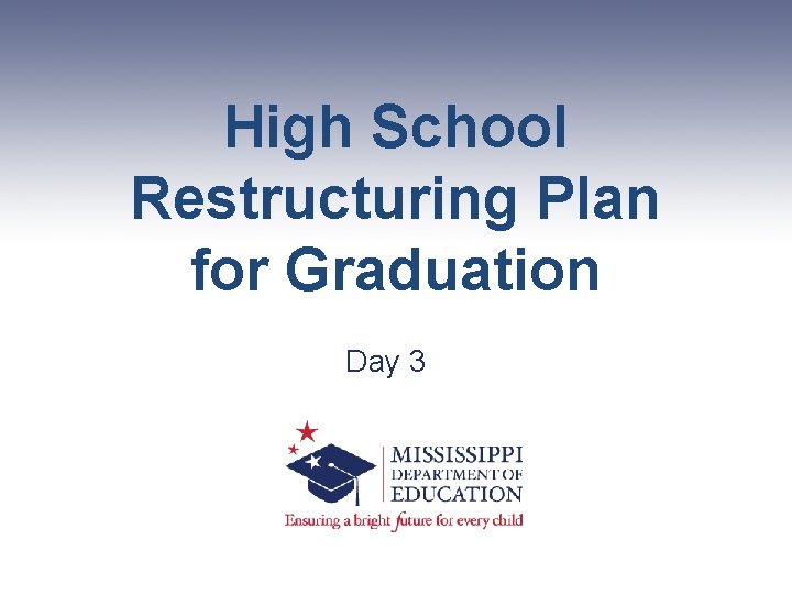 High School Restructuring Plan for Graduation Day 3 High School Restructuring Plan for Graduation Day 3