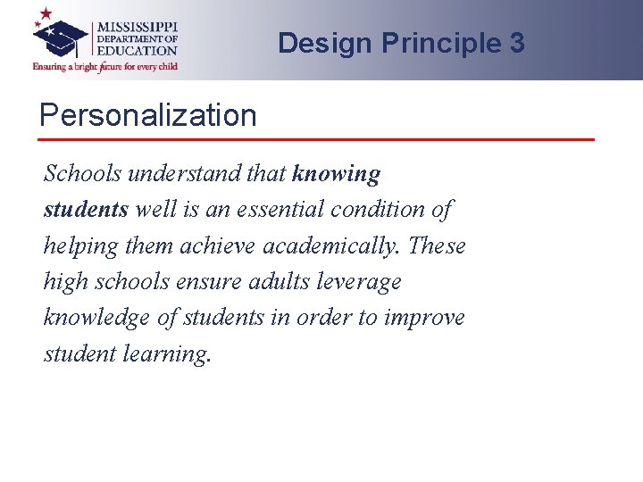 Design Principle 3 Personalization Schools understand that knowing students well is an essential condition Design Principle 3 Personalization Schools understand that knowing students well is an essential condition