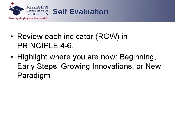 Self Evaluation • Review each indicator (ROW) in PRINCIPLE 4 6. • Highlight where Self Evaluation • Review each indicator (ROW) in PRINCIPLE 4 6. • Highlight where