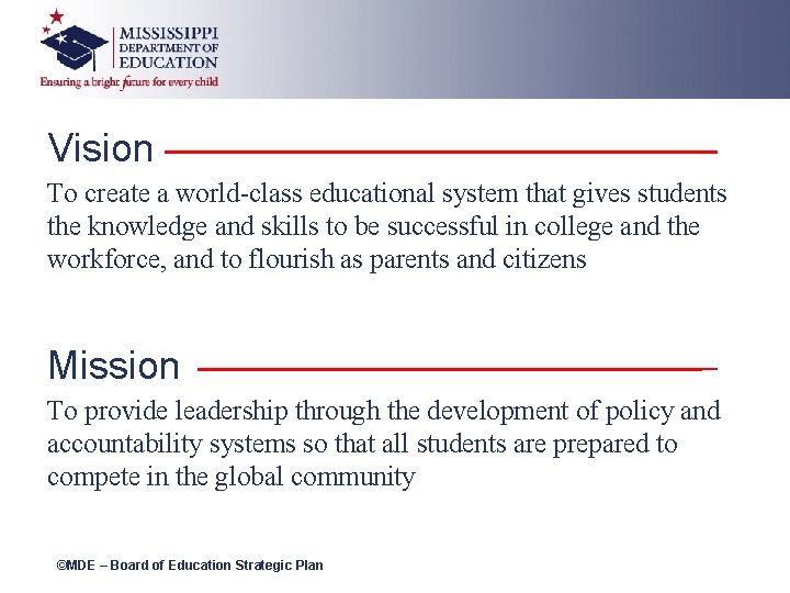 Vision To create a world-class educational system that gives students the knowledge and skills Vision To create a world-class educational system that gives students the knowledge and skills