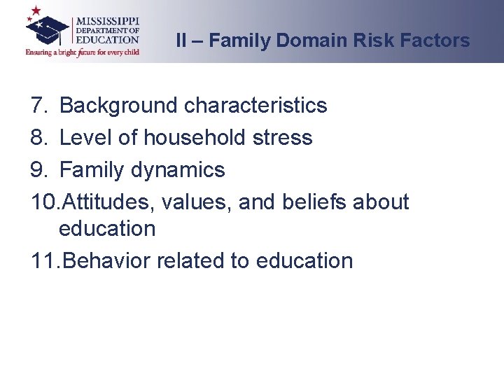 II – Family Domain Risk Factors 7. Background characteristics 8. Level of household stress II – Family Domain Risk Factors 7. Background characteristics 8. Level of household stress