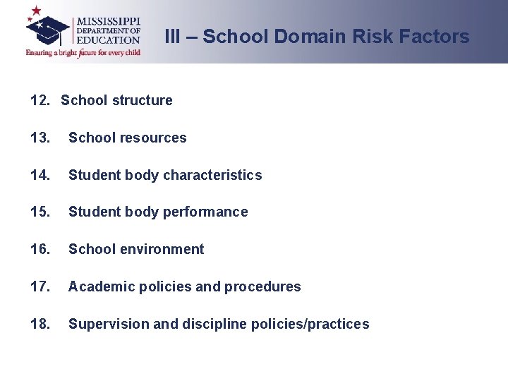 III – School Domain Risk Factors 12. School structure 13. School resources 14. Student III – School Domain Risk Factors 12. School structure 13. School resources 14. Student