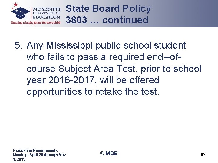 State Board Policy 3803 … continued 5. Any Mississippi public school student who fails State Board Policy 3803 … continued 5. Any Mississippi public school student who fails