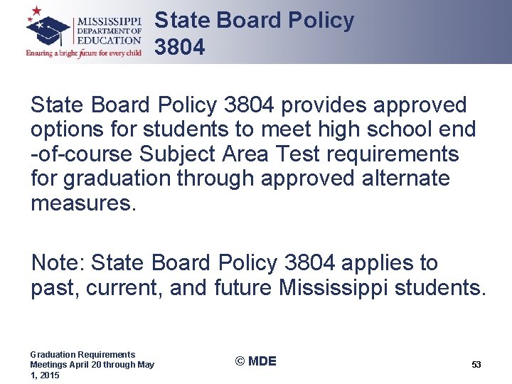 State Board Policy 3804 provides approved options for students to meet high school end State Board Policy 3804 provides approved options for students to meet high school end