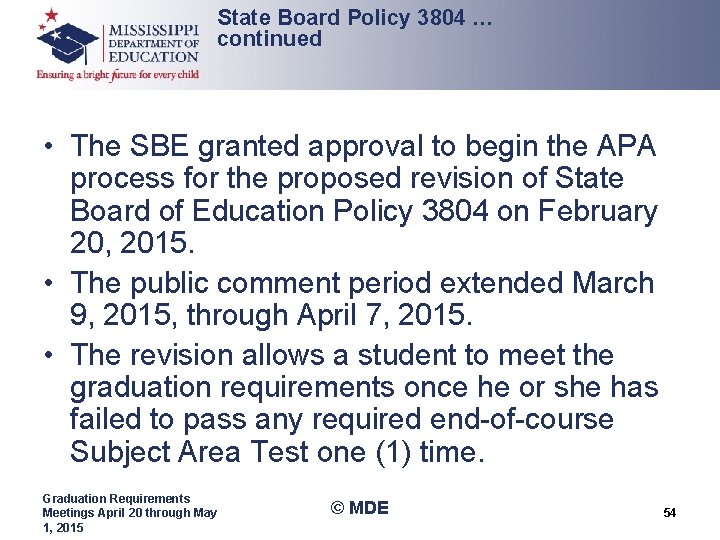 State Board Policy 3804 … continued • The SBE granted approval to begin the State Board Policy 3804 … continued • The SBE granted approval to begin the