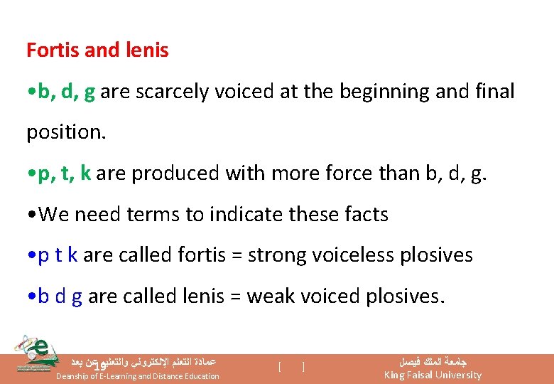 Fortis and lenis • b, d, g are scarcely voiced at the beginning and