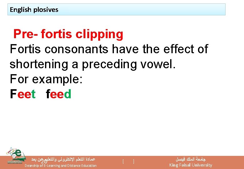 English plosives Pre- fortis clipping Fortis consonants have the effect of shortening a preceding